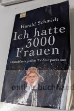 Schmidt, Harald: Ich hatte 3000 Frauen, Deutschlands groesster TV-Star packt aus / Taschenbuch / 1. Auflage 2009 / 222 Seiten / GEBRAUCHT => gerade noch lesbar / 9783462041040