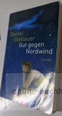 Glattauer, Daniel: Gut gegen Nordwind / Taschenbuch / 17. Auflage 2008 / 223 Seiten / GEBRAUCHT => gerade noch lesbar / 9783442465866