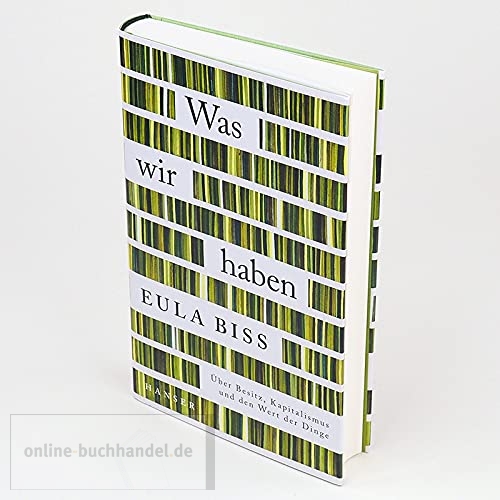 Biss, Eula: Ueber Besitz, Kapitalismus und den Wert der Dinge  / Gebundenes Buch mit Schutzumschlag / 1. Auflage von 2021 /  317 Seiten / GEBRAUCHT -> sehr guter Zustand / 9783446269262